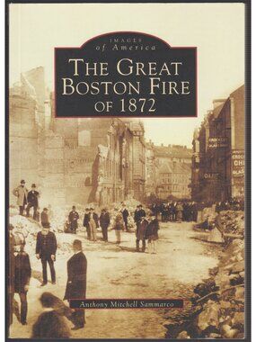 Firemen, The Great Boston MA Fire of 1872, Book, Images of America Series